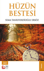 бесплатно читать книгу Hüzün Bestesi автора Sema Tanrıverdioğlu Ersöz
