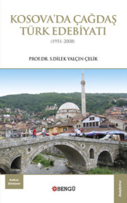 бесплатно читать книгу Kosova'da Çağdaş Türk Edebiyatı автора S. Dilek Yalçın Çelik