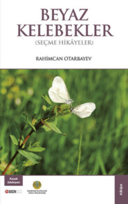бесплатно читать книгу Beyaz Kelebekler автора Rahimcan Otarbayev