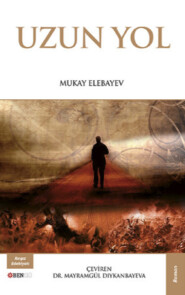 бесплатно читать книгу Uzun Yol автора Mukay Elebayev
