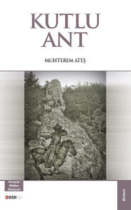 бесплатно читать книгу Kutlu Ant автора Muhterem Ateş