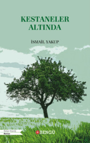 бесплатно читать книгу Kestaneler Altında автора Yakup İsmail