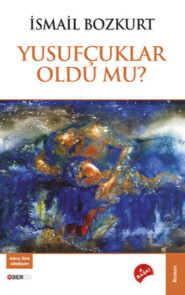 бесплатно читать книгу Yusufçuklar Oldu Mu автора Bozkurt İsmail