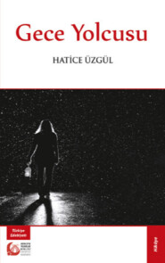 бесплатно читать книгу Gece Yolcusu автора Hatice Üzgül