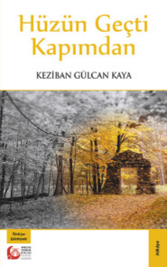 бесплатно читать книгу Hüzün Geçti Kapımdan автора Keziban Gülcan Kaya