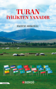 бесплатно читать книгу Turan İyilikten Yanadır автора Ekrem Barak Arıkoğlu