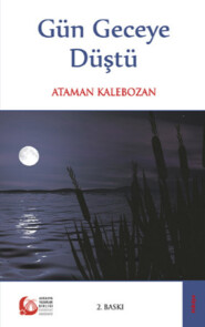 бесплатно читать книгу Gün Geceye Düştü автора Ataman Kalebozan