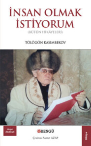 бесплатно читать книгу İnsan Olmak İstiyorum автора Tölögön Kasımbekov