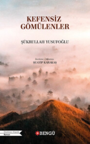 бесплатно читать книгу Kefensiz Gömülenler автора Yusufoğlu Şükrullah