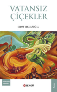 бесплатно читать книгу Vatansız Çiçekler автора Sedat Serdaroğlu