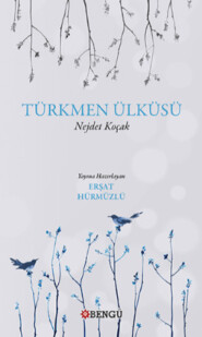 бесплатно читать книгу Türkmen Ülküsü автора Nejdet Koçak