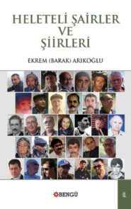 бесплатно читать книгу Heleteli Şairler ve Şiirleri автора Ekrem Barak Arıkoğlu