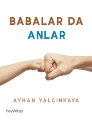 бесплатно читать книгу Babalar Da Anlar автора Ayhan Yalçinkaya