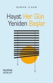 бесплатно читать книгу Hayat Her Gün Yeniden Başlar автора Osman İlhan