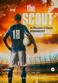 бесплатно читать книгу The Scout or Welcome to South Bermondsey автора Алексей Авдохин