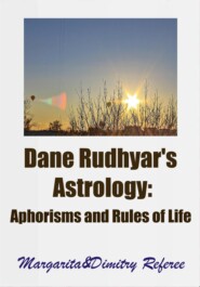 бесплатно читать книгу Dane Rudhyar's Astrology. Aphorisms and Rules of Life автора Dimitry Referee