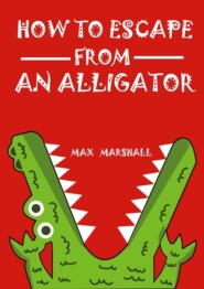 бесплатно читать книгу How to Escape from an Alligator автора Max Marshall
