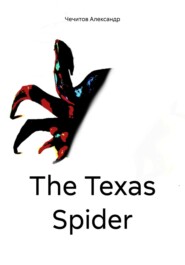 бесплатно читать книгу The Texas Spider автора Александр Чечитов