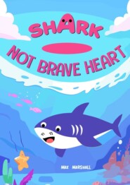 бесплатно читать книгу Shark – Not Brave Heart автора Max Marshall