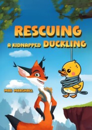 бесплатно читать книгу Rescuing a Kidnapped Duckling автора Max Marshall
