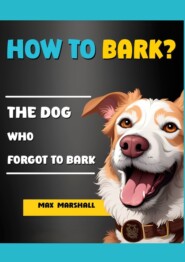 бесплатно читать книгу How to Bark? автора Max Marshall