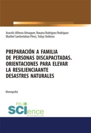 бесплатно читать книгу Preparación a familia de personas discapacitadas. Orientaciones para elevar la resilienciaante desastres naturales. (Бакалавриат, Магистратура, Специалитет). Монография. автора Сантистебан Марибель