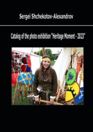 бесплатно читать книгу Catalog of the photo exhibition “Heritage Moment – 2023” автора Sergey Shchekotov-Alexandrov