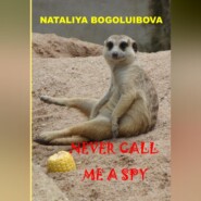 бесплатно читать книгу Never call me a spy автора Наталия Боголюбова