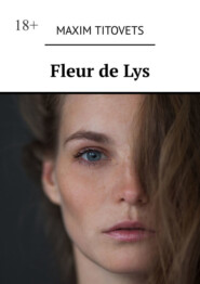 бесплатно читать книгу Fleur de Lys автора Maxim Titovets