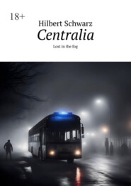 бесплатно читать книгу Centralia. Lost in the fog автора Hilbert Schwarz