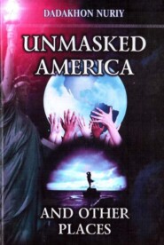 бесплатно читать книгу Unmasked America автора Нурий Дадахон