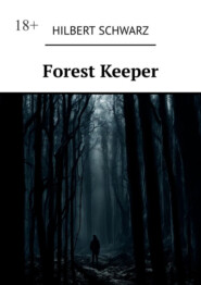 бесплатно читать книгу Forest Keeper автора Hilbert Schwarz