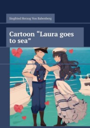 бесплатно читать книгу Cartoon “Laura goes to sea” автора Siegfried Herzog Von Babenberg