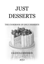 бесплатно читать книгу JUST DESSERTS автора CALEB ELI GOODSON