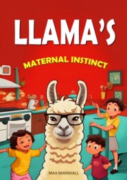 бесплатно читать книгу Llama’s Maternal Instinct автора Max Marshall