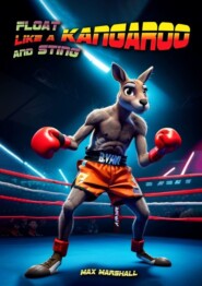 бесплатно читать книгу Float Like a Kangaroo and Sting автора Max Marshall