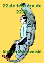 бесплатно читать книгу 22 de febrero de 2222 автора Dimitri Dobrovolski