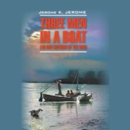 бесплатно читать книгу Трое в лодке, не считая собаки / Three Men in a Boat (To Say Nothing of the Dog) автора Джером Джером