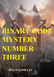 бесплатно читать книгу Binary code Mystery number three автора Artur Zadikyan