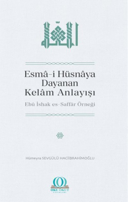 Esmâ-i Hüsnâya Dayanan Kelâm Anlayışı: Ebû İshak es-Saffâr Örneği