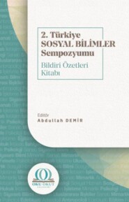 бесплатно читать книгу 2. Türkiye Sosyal Bilimler Sempozyumu Bildiri Özetleri Kitabı автора Dr. Abdullah