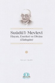 бесплатно читать книгу Suûdü’l-Mevlevî: Hayatı, Eserleri ve Dîvânı автора Dr. Necati