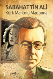 бесплатно читать книгу KÜRK MANTOLU MADONNA автора Sabahattin Ali