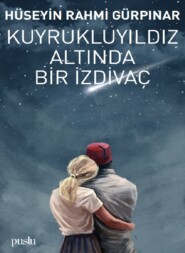 бесплатно читать книгу KUYRUKLU YILDIZ ALTINDA İZDİVAÇ автора H.RAHMİ GÜRPINAR