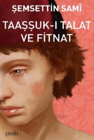 бесплатно читать книгу TAAŞŞUK-I TALAT VE FİTNAT автора Sami Şemsettin