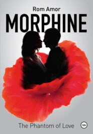 бесплатно читать книгу Morphine the phantom of love автора Ром Амор