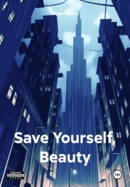 бесплатно читать книгу Save Yourself, Beauty автора Edgars Auziņš