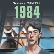 бесплатно читать книгу 1984. Тысяча девятьсот восемьдесят четвертый / Nineteen Eighty-Four автора Джордж Оруэлл