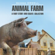 бесплатно читать книгу Animal Farm: a Fairy Story and Essay's Collection / Скотный двор и сборник эссе автора Джордж Оруэлл
