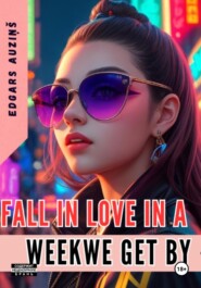 бесплатно читать книгу Fall in love in a weekwe get by автора Edgars Auziņš